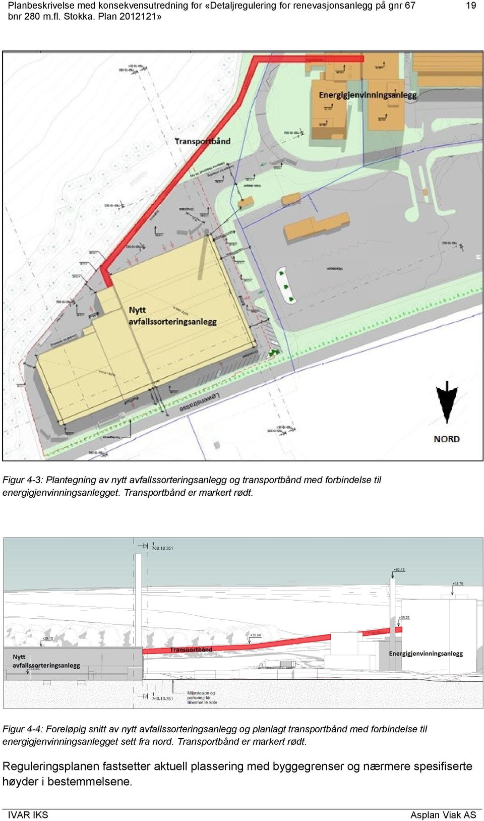 Figur 4-4: Foreløpig snitt av nytt avfallssorteringsanlegg og planlagt transportbånd med forbindelse til