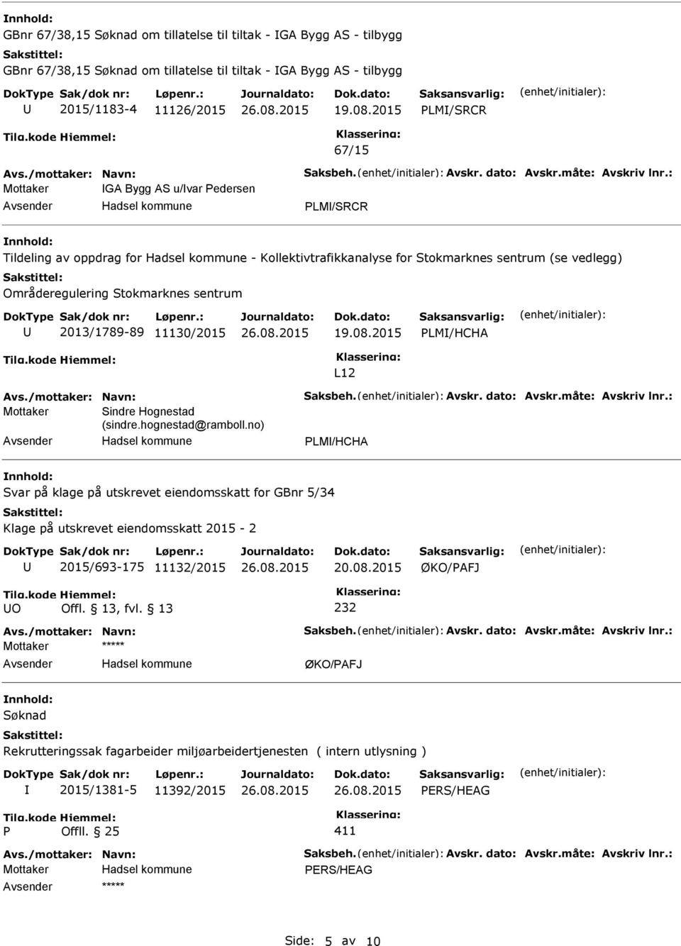 : Mottaker GA Bygg AS u/var Pedersen PLM/SRCR Tildeling av oppdrag for - Kollektivtrafikkanalyse for Stokmarknes sentrum (se vedlegg) Områderegulering Stokmarknes sentrum 2013/1789-89 11130/2015