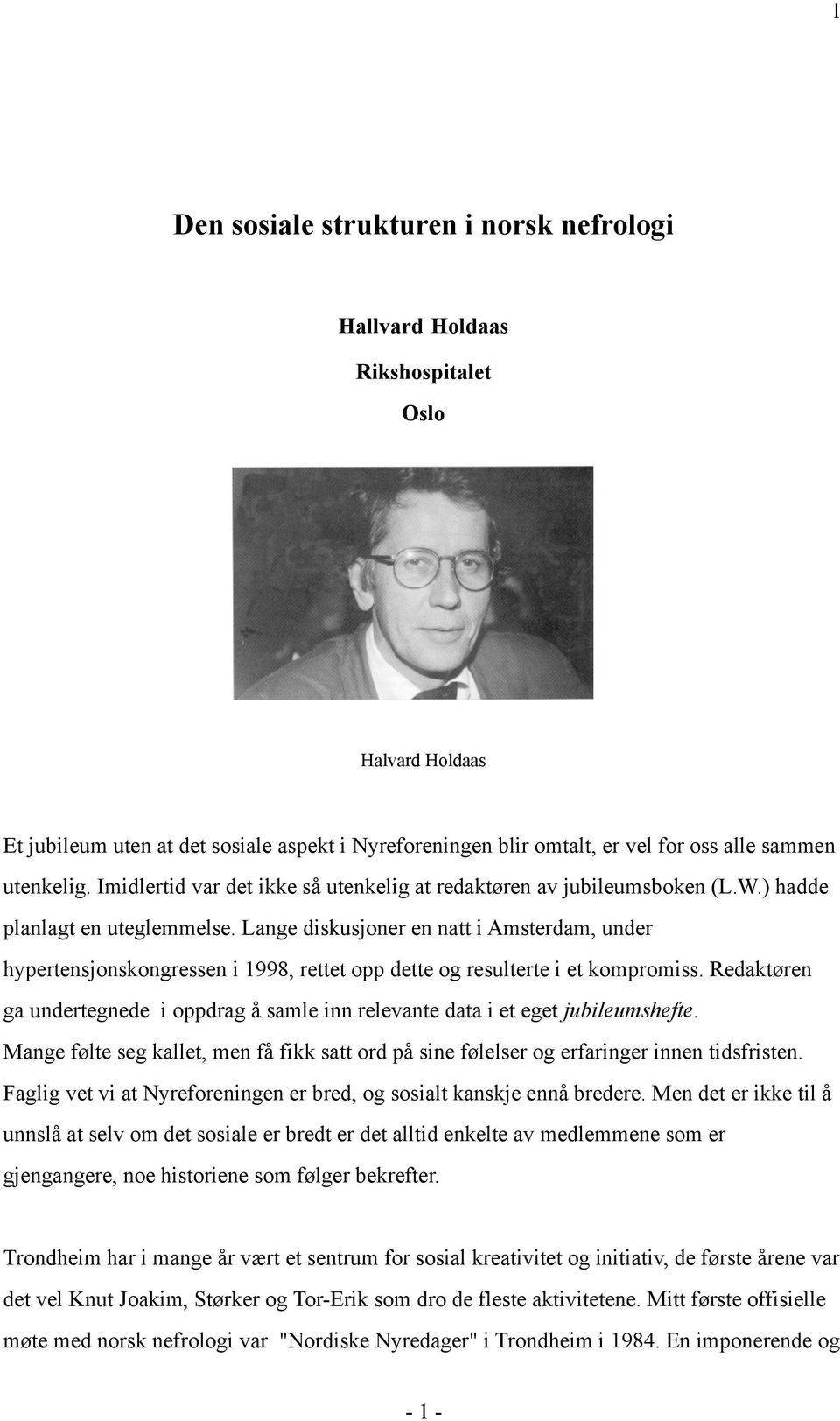 Imidlertid var det ikke så utenkelig at redaktøren av jubileumsboken (L.W.) hadde planlagt en uteglemmelse.