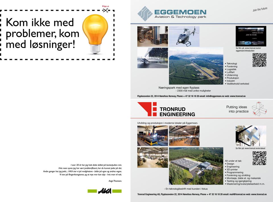 3514 Hønefoss Norway, Phone + 47 32 16 18 20 email: info@eggemoen.no web: www.tronrud.