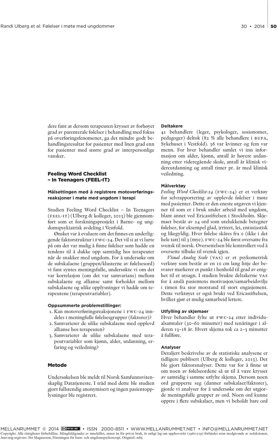 Feeling Word Checklist In Teenagers (FEEL-IT) Målsettingen med å registrere motoverføringsreaksjoner i møte med ungdom i terapi Studien Feeling Word Checklist In Teenagers (feel-it) (Ulberg &