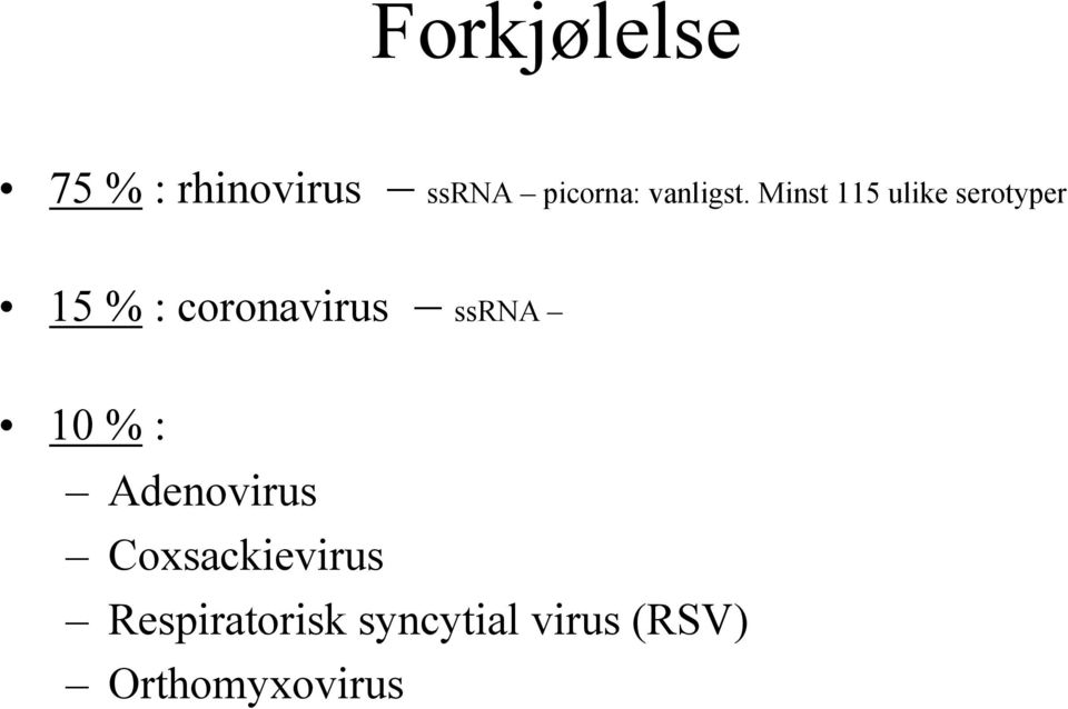 Minst 115 ulike serotyper 15 % : coronavirus