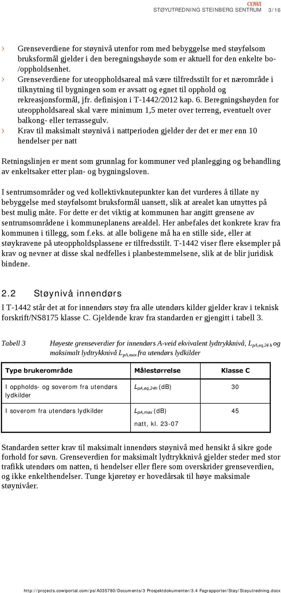 . Beregningshøyden for uteoppholdsareal skal være minimum, meter over terreng, eventuelt over balkong- eller terrassegulv.