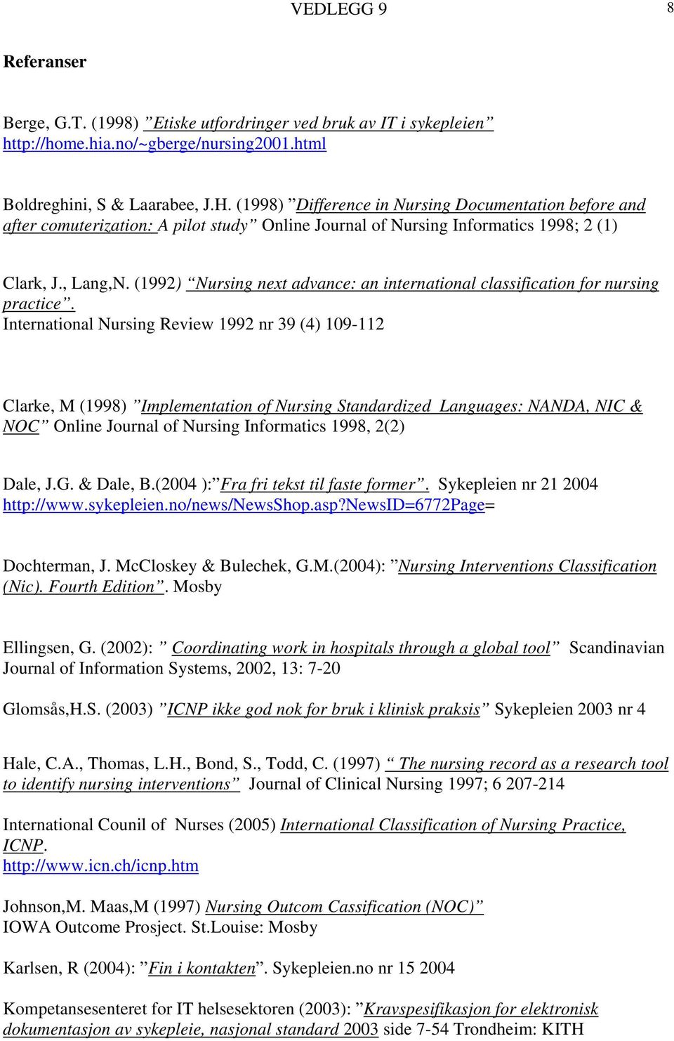 (1992) Nursing next advance: an international classification for nursing practice.