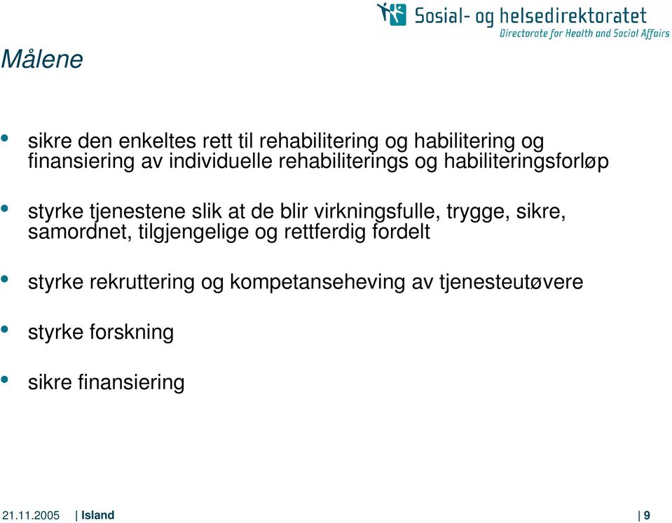 virkningsfulle, trygge, sikre, samordnet, tilgjengelige og rettferdig fordelt styrke