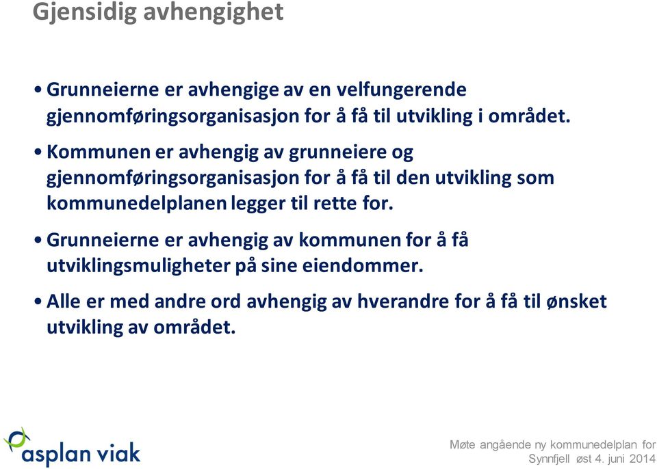 Kommunen er avhengig av grunneiere og gjennomføringsorganisasjon for å få til den utvikling som