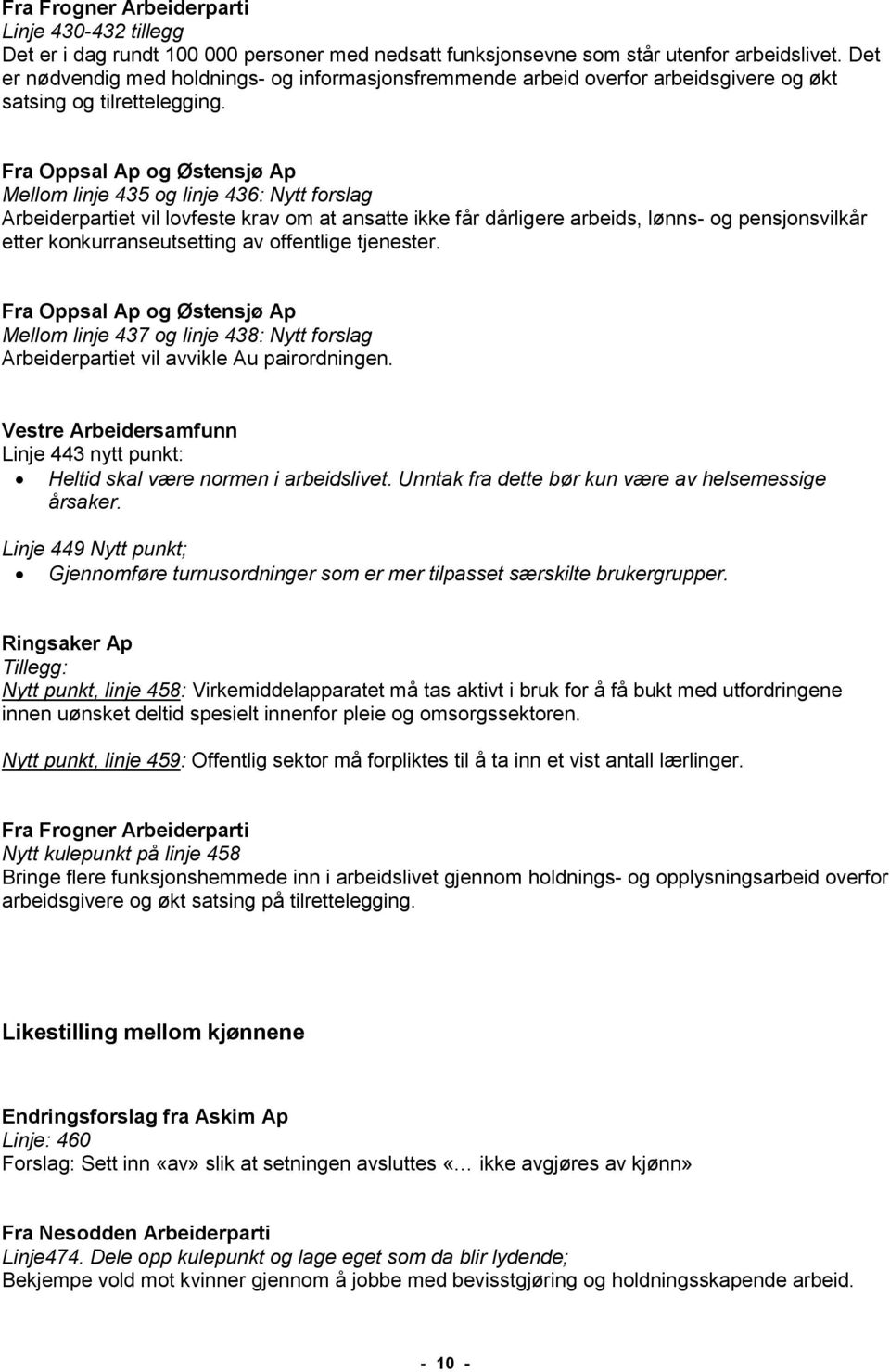 Fra Oppsal Ap og Østensjø Ap Mellom linje 435 og linje 436: Nytt forslag Arbeiderpartiet vil lovfeste krav om at ansatte ikke får dårligere arbeids, lønns- og pensjonsvilkår etter