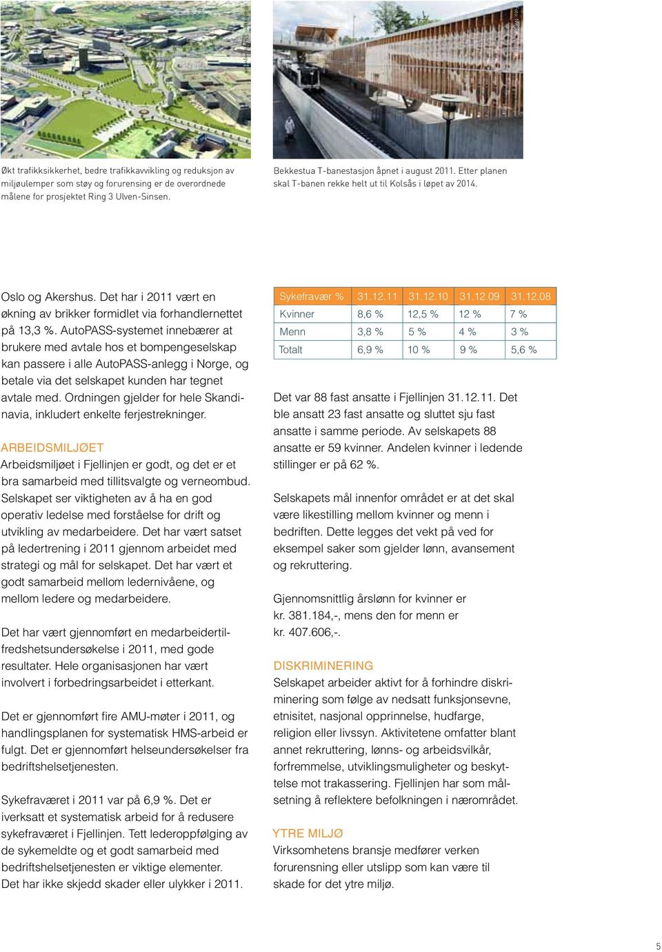 Det har i 2011 vært en økning av brikker formidlet via forhandlernettet på 13,3 %.