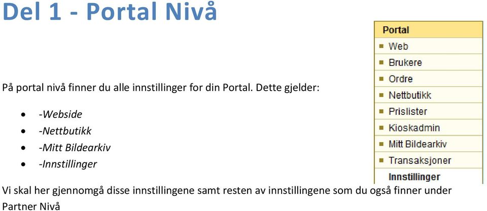 Dette gjelder: -Webside -Nettbutikk -Mitt Bildearkiv