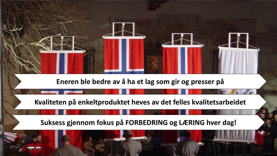 heves av det felles kvalitetsarbeidet Suksess