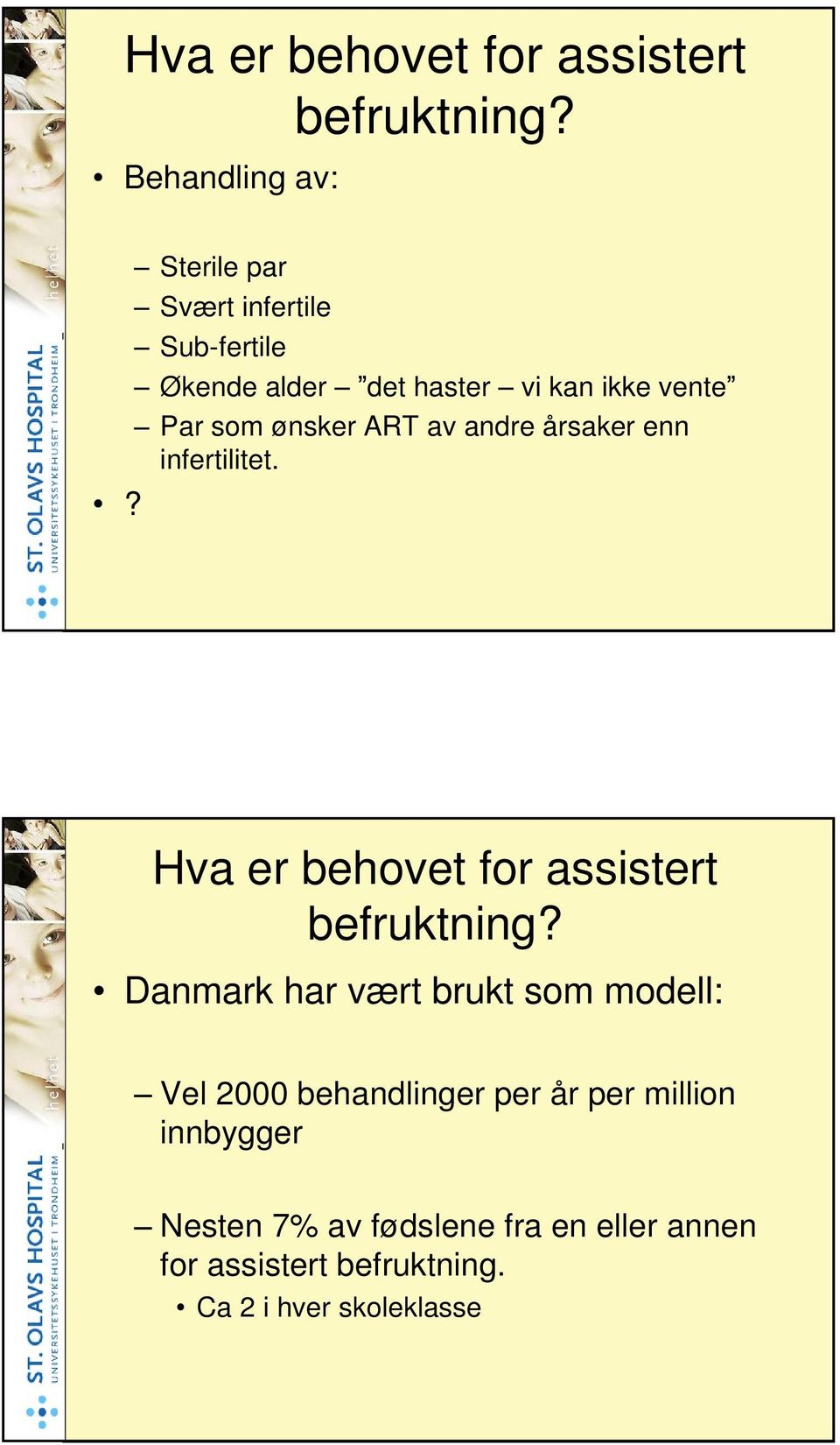 andre årsaker enn infertilitet. Hva er behovet for assistert befruktning?