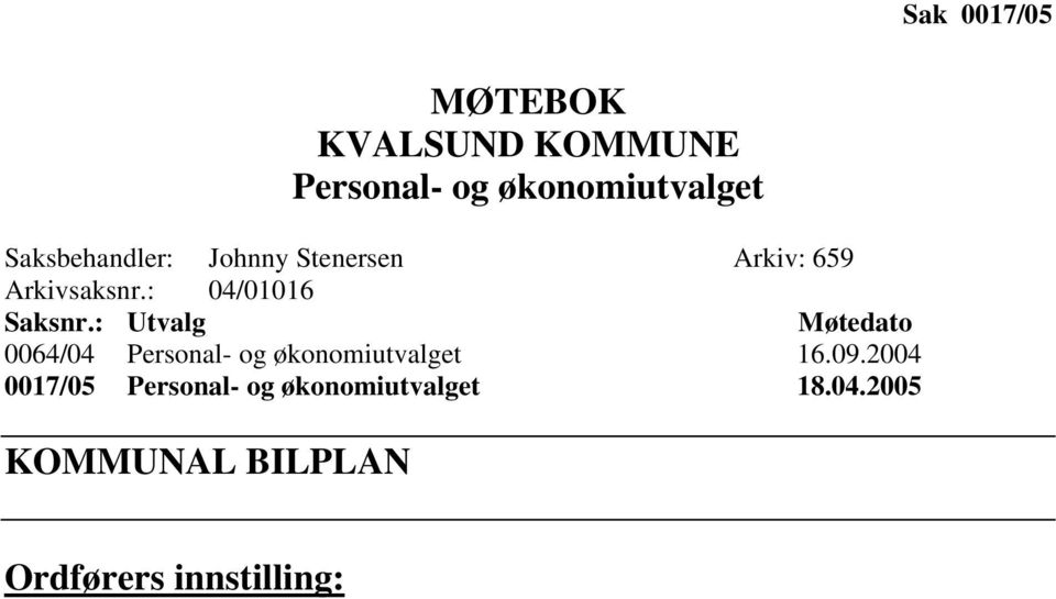 : Utvalg Møtedato 0064/04 Personal- og økonomiutvalget 16.09.