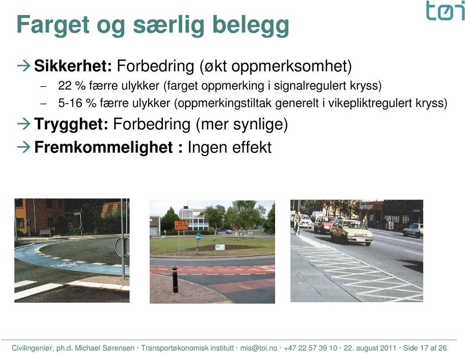 vikepliktregulert kryss) Trygghet: Forbedring (mer synlige) Fremkommelighet : Ingen effekt