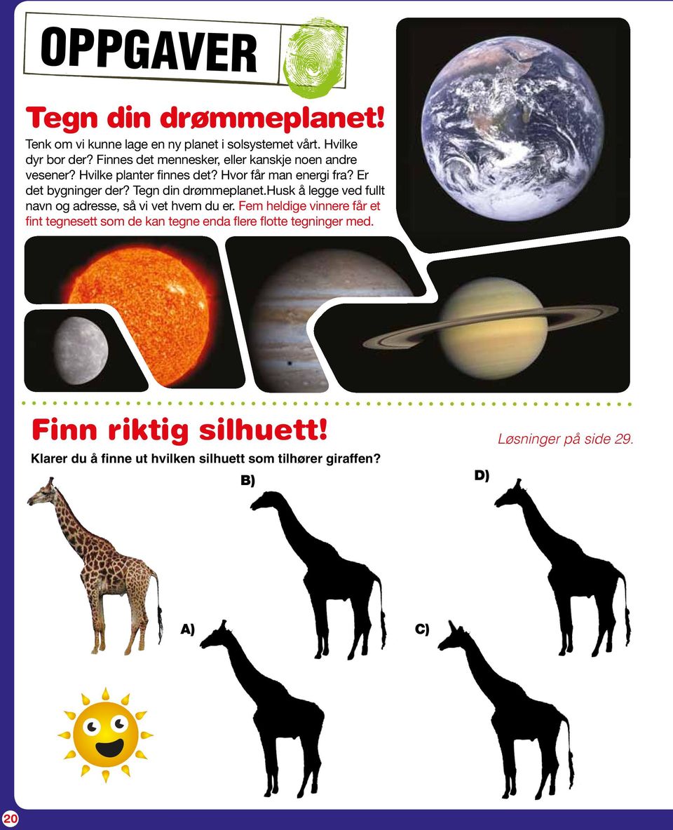 Tegn din drømmeplanet.husk å legge ved fullt navn og adresse, så vi vet hvem du er.