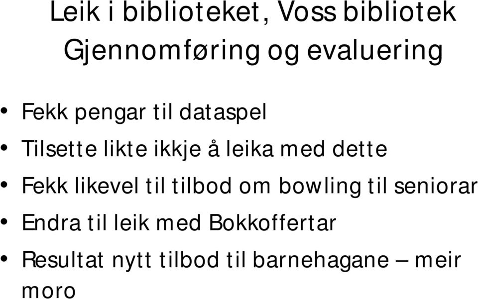 Fekk likevel til tilbod om bowling til seniorar Endra til leik