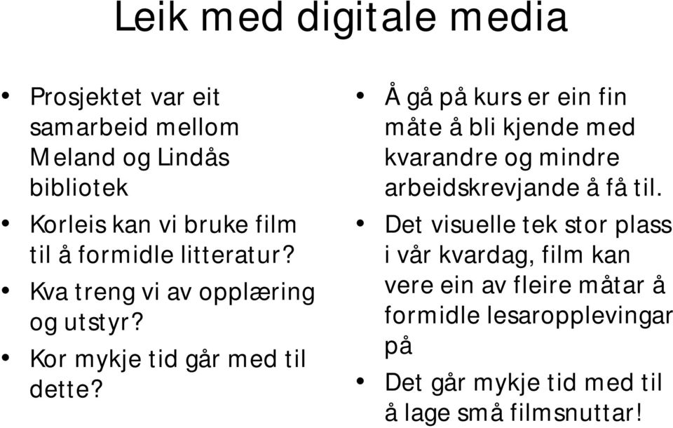 Å gå på kurs er ein fin måte å bli kjende med kvarandre og mindre arbeidskrevjande å få til.