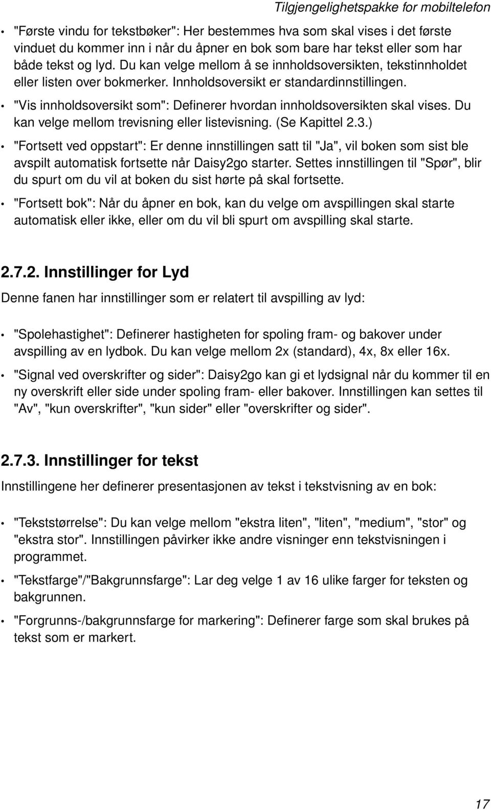 "Vis innholdsoversikt som": Definerer hvordan innholdsoversikten skal vises. Du kan velge mellom trevisning eller listevisning. (Se Kapittel 2.3.