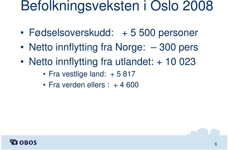 pers Netto innflytting fra utlandet: + 10 023 Fra