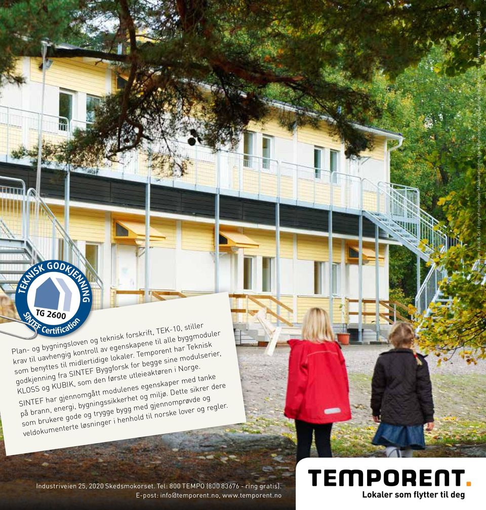 Temporent har Teknisk godkjenning fra SINTEF Byggforsk for begge sine modulserier, KLOSS og KUBIK, som den første utleieaktøren i Norge.