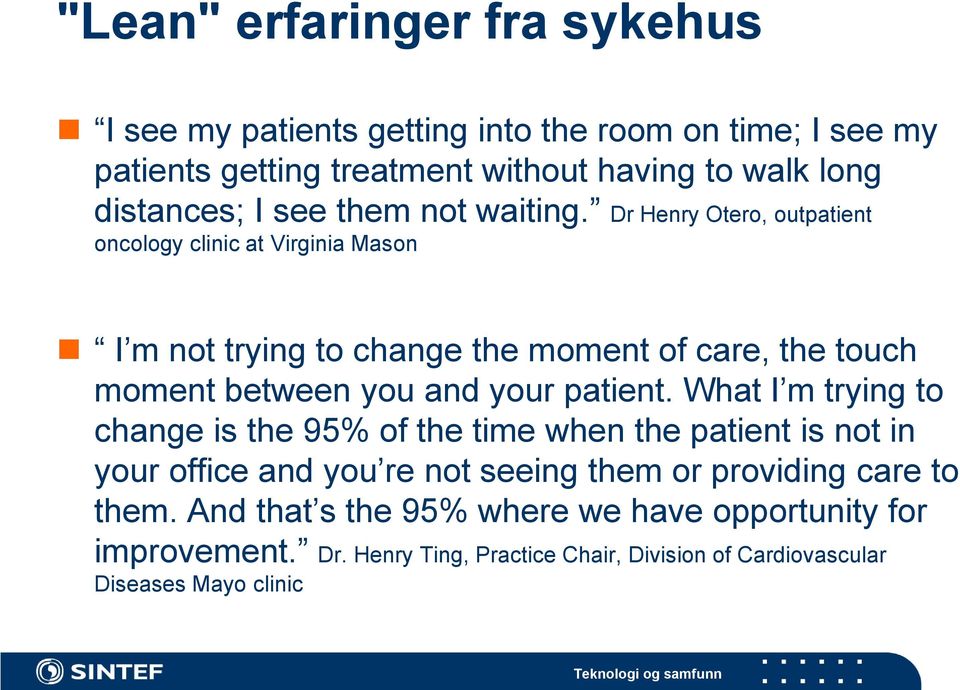 Dr Henry Otero, outpatient oncology clinic at Virginia Mason I m not trying to change the moment of care, the touch moment between you and your patient.