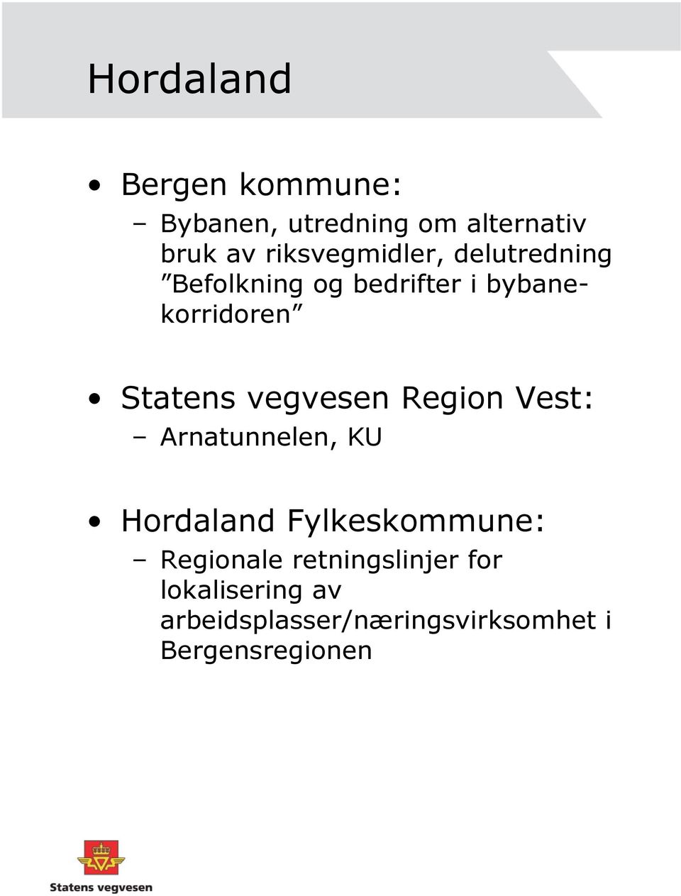 Statens vegvesen Region Vest: Arnatunnelen, KU Hordaland Fylkeskommune:
