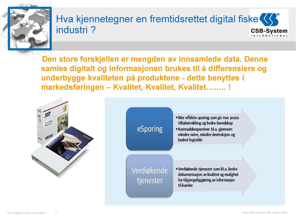 Denne samles digitalt og informasjonen brukes til å differensiere og underbygge