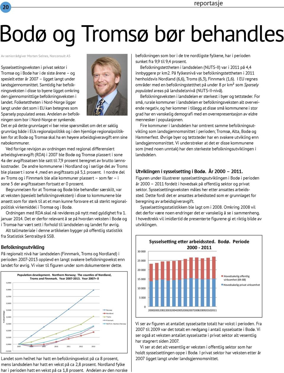 Folketettheten i Nord-Norge ligger langt under det som i EU kan betegnes som Sparsely populated areas. Andelen av befolkningen som bor i Nord-Norge er synkende.