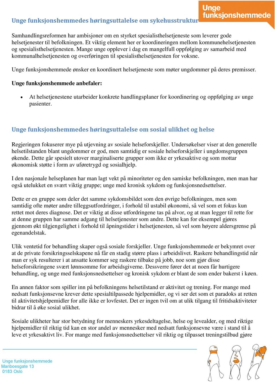 Mange unge opplever i dag en mangelfull oppfølging av samarbeid med kommunalhelsetjenesten og overføringen til spesialisthelsetjenesten for voksne.