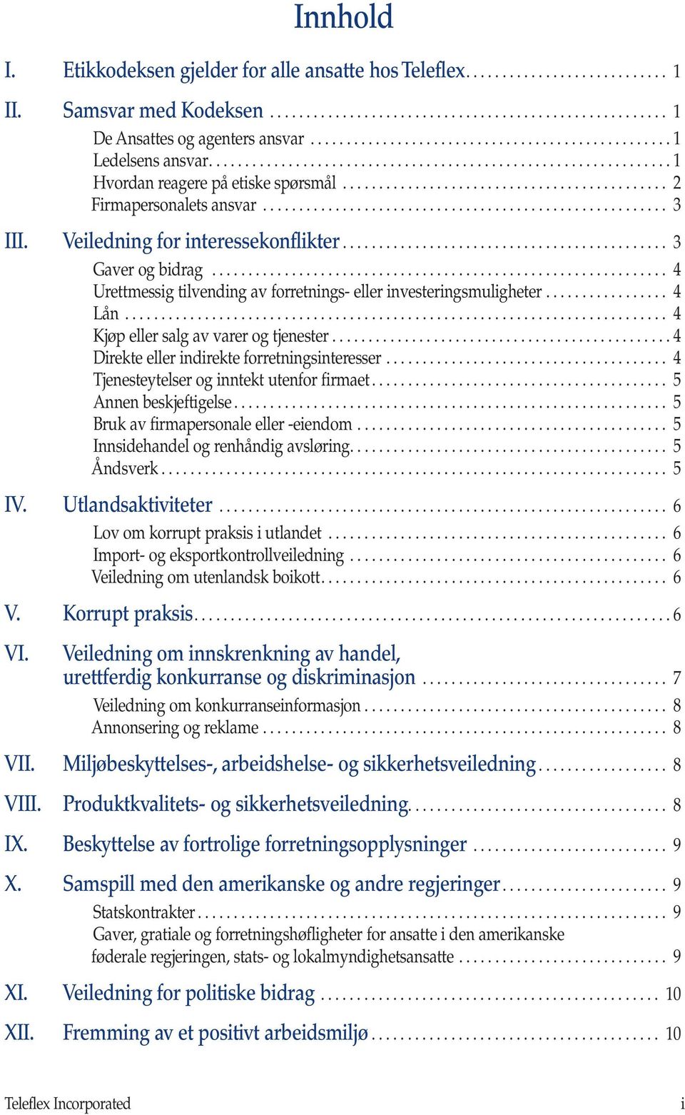 ....................................................... 3 III. Veiledning for interessekonflikter............................................. 3 Gaver og bidrag.