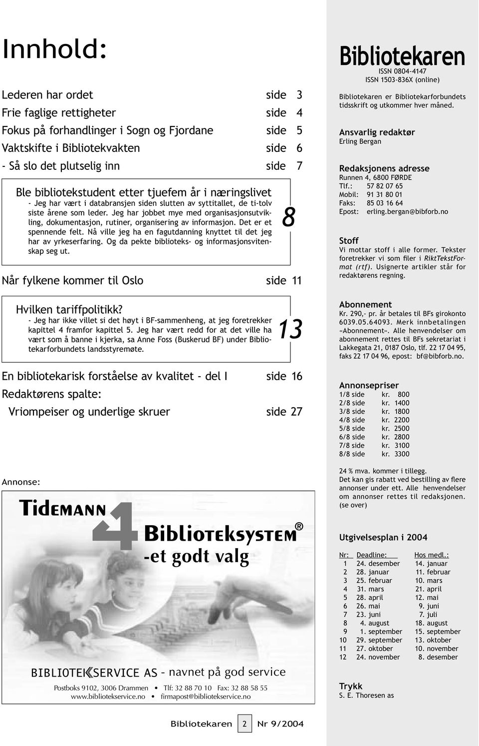 Jeg har jobbet mye med organisasjonsutvikling, dokumentasjon, rutiner, organisering av informasjon. Det er et spennende felt. Nå ville jeg ha en fagutdanning knyttet til det jeg har av yrkeserfaring.