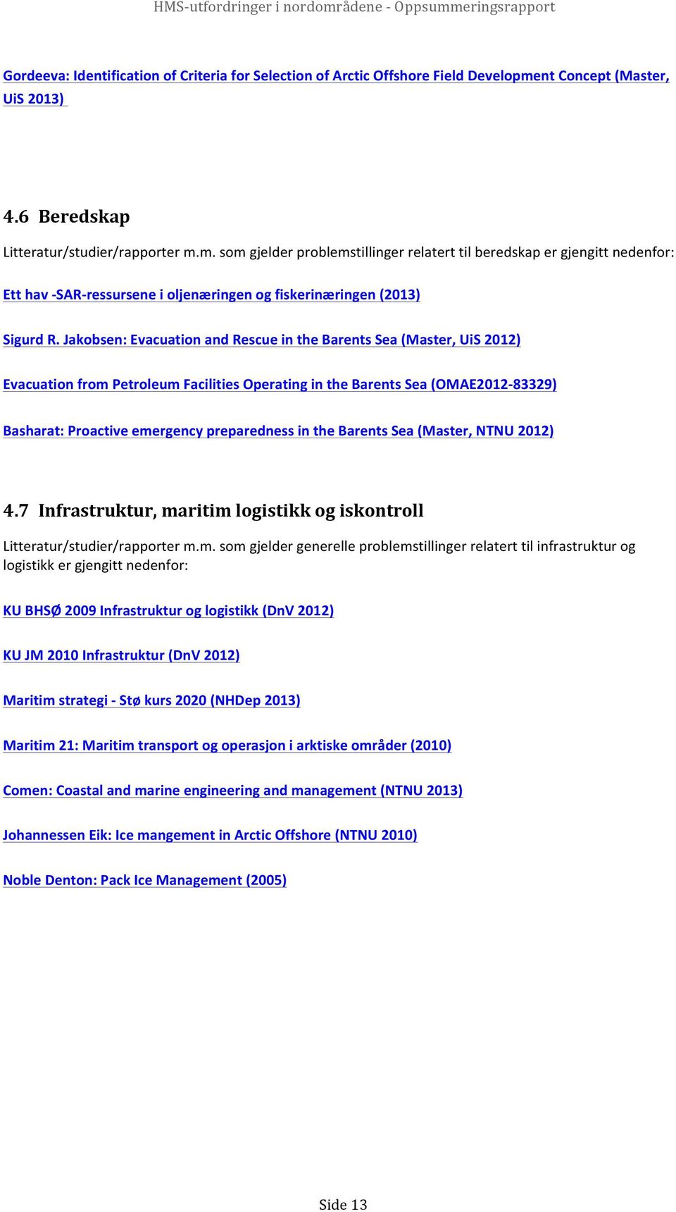 /Jakobsen:/Evacuation/and/Rescue/in/the/Barents/Sea/(Master,/UiS/2012) Evacuation/from/Petroleum/Facilities/Operating/in/the/Barents/Sea/(OMAE2012$83329)/