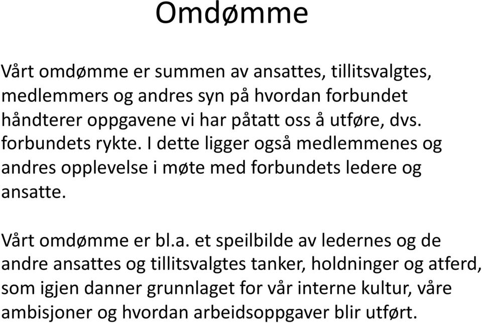 I dette ligger også medlemmenes og an