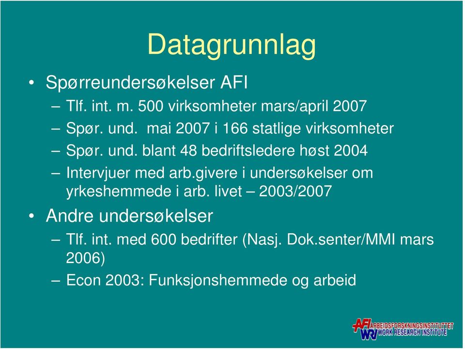 blant 48 bedriftsledere høst 2004 Intervjuer med arb.