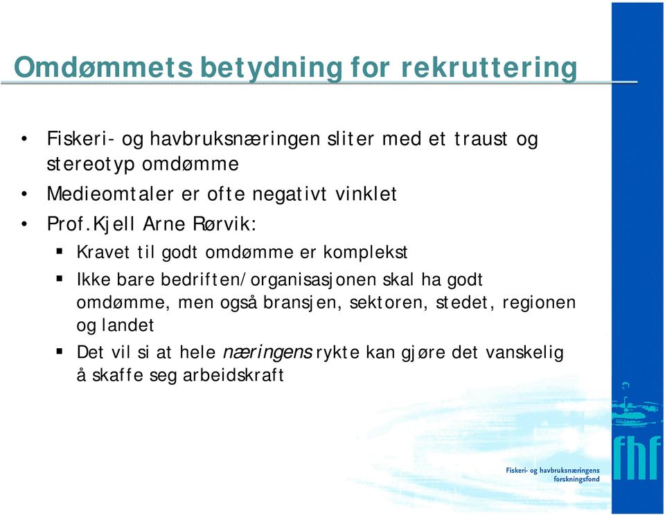 Kjell Arne Rørvik: " Kravet til godt omdømme er komplekst " Ikke bare bedriften/organisasjonen skal ha