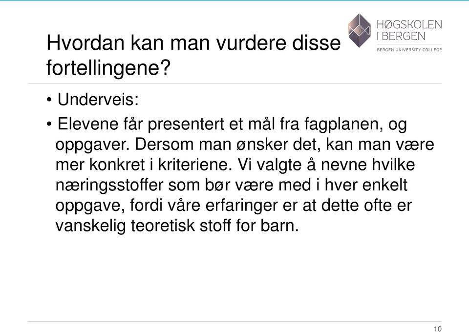 Dersom man ønsker det, kan man være mer konkret i kriteriene.