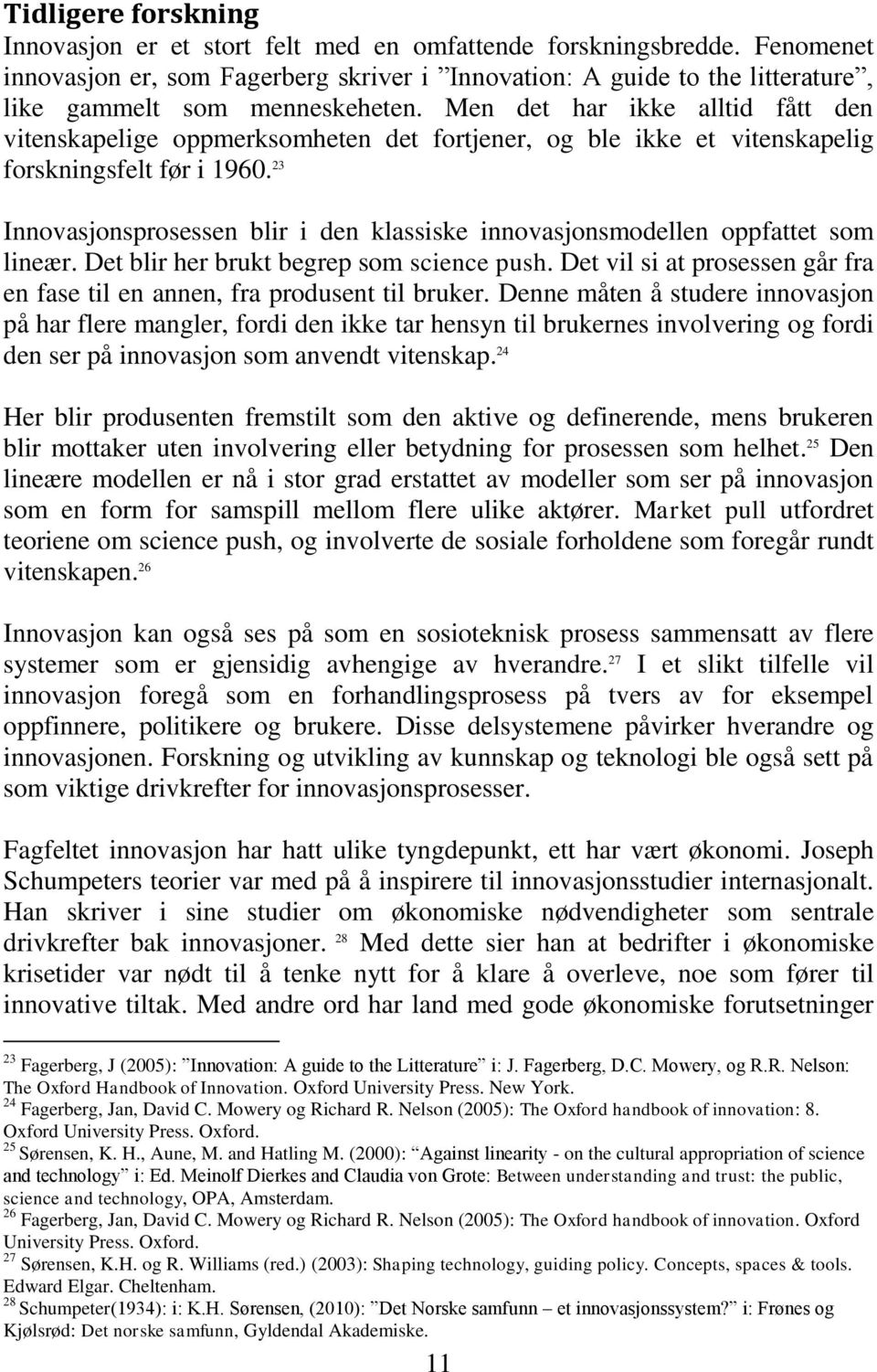 Men det har ikke alltid fått den vitenskapelige oppmerksomheten det fortjener, og ble ikke et vitenskapelig forskningsfelt før i 1960.