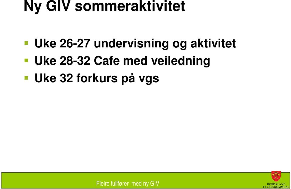 aktivitet Uke 28-32 Cafe