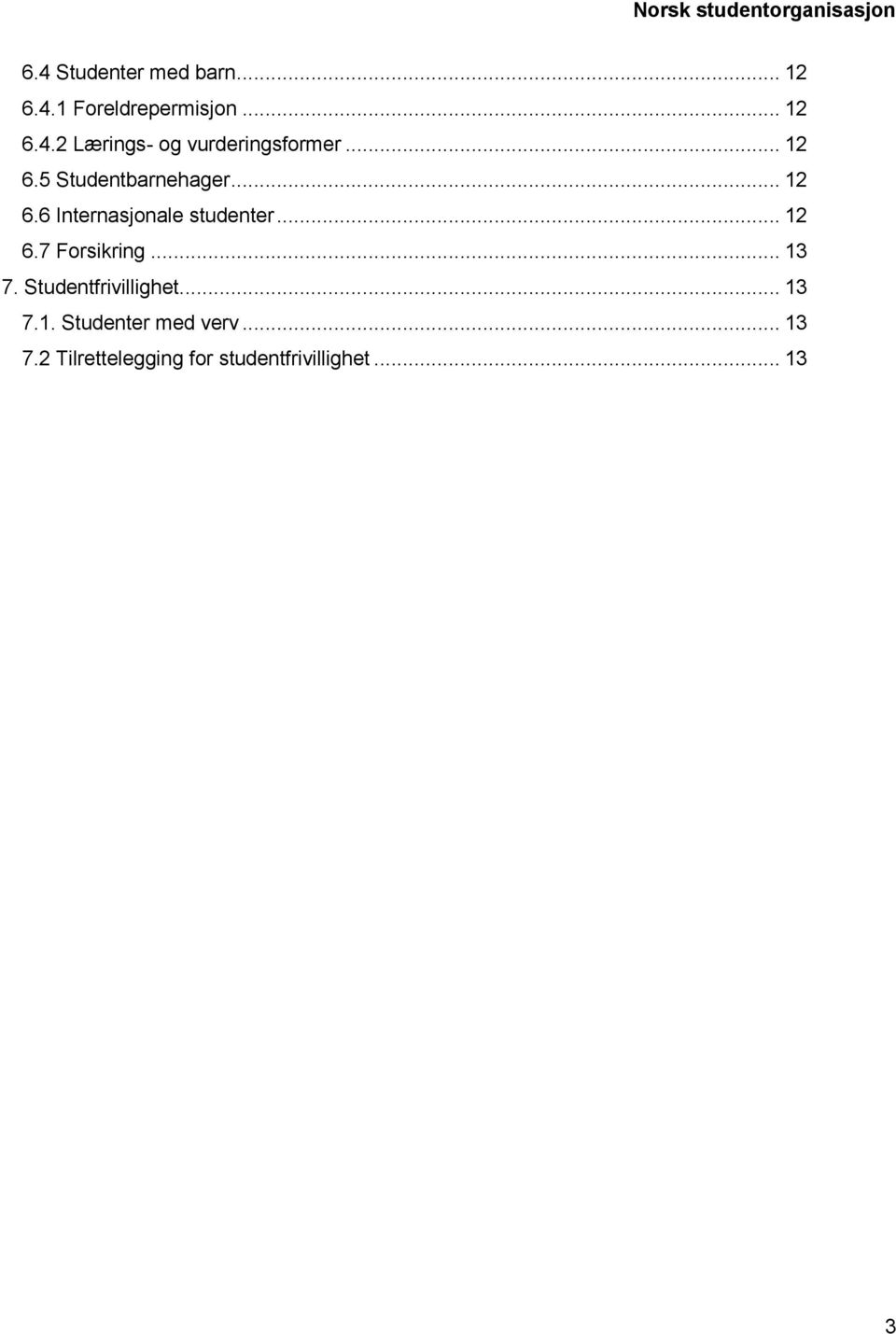 .. 12 6.7 Forsikring... 13 7. Studentfrivillighet... 13 7.1. Studenter med verv.