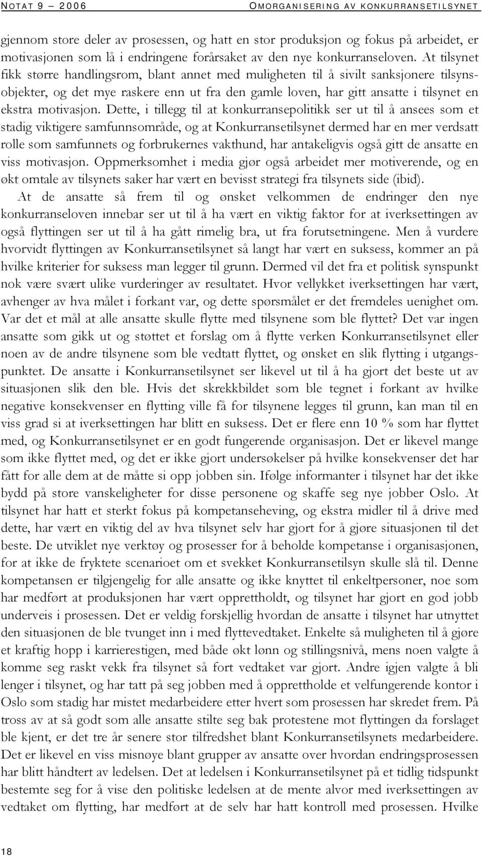 At tilsynet fikk større handlingsrom, blant annet med muligheten til å sivilt sanksjonere tilsynsobjekter, og det mye raskere enn ut fra den gamle loven, har gitt ansatte i tilsynet en ekstra