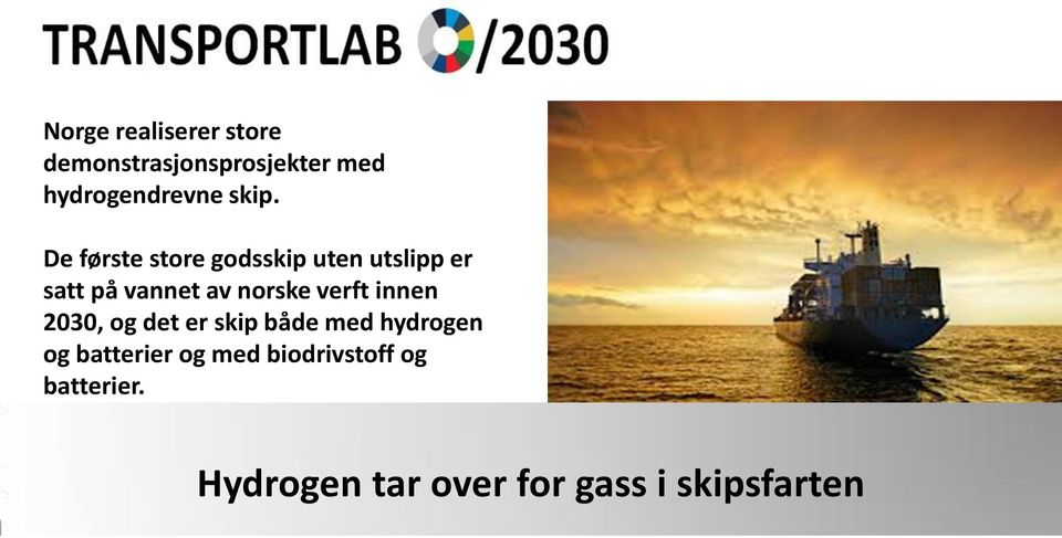 norske verft innen 2030, og det er skip både med hydrogen og