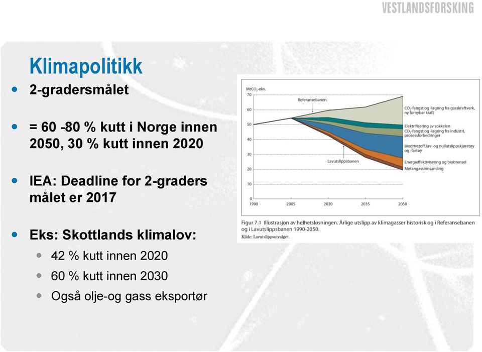 2-graders målet er 2017 Eks: Skottlands klimalov: 42 %