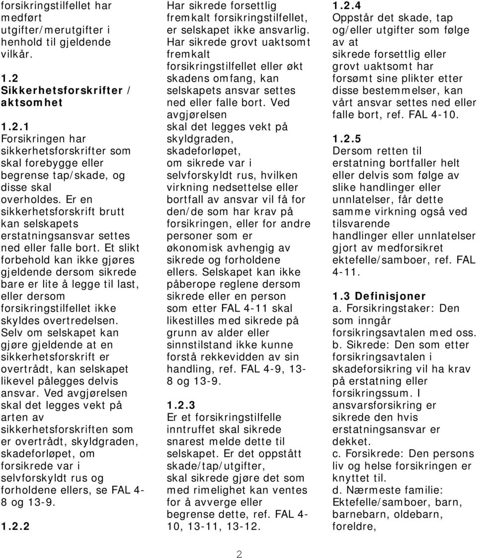 Er en sikkerhetsforskrift brutt kan selskapets erstatningsansvar settes ned eller falle bort.