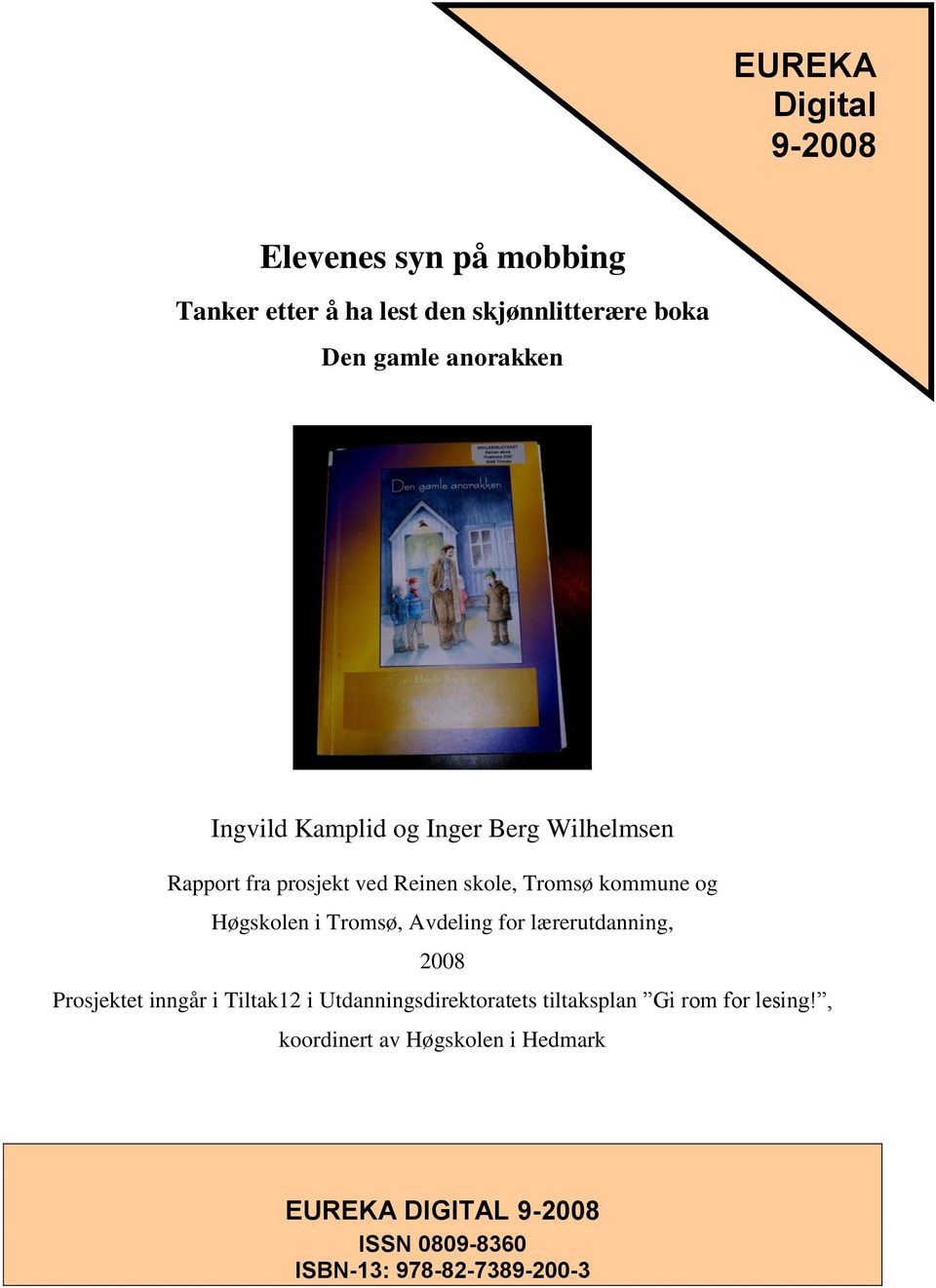 Høgskolen i Tromsø, Avdeling for lærerutdanning, 2008 Prosjektet inngår i Tiltak12 i Utdanningsdirektoratets