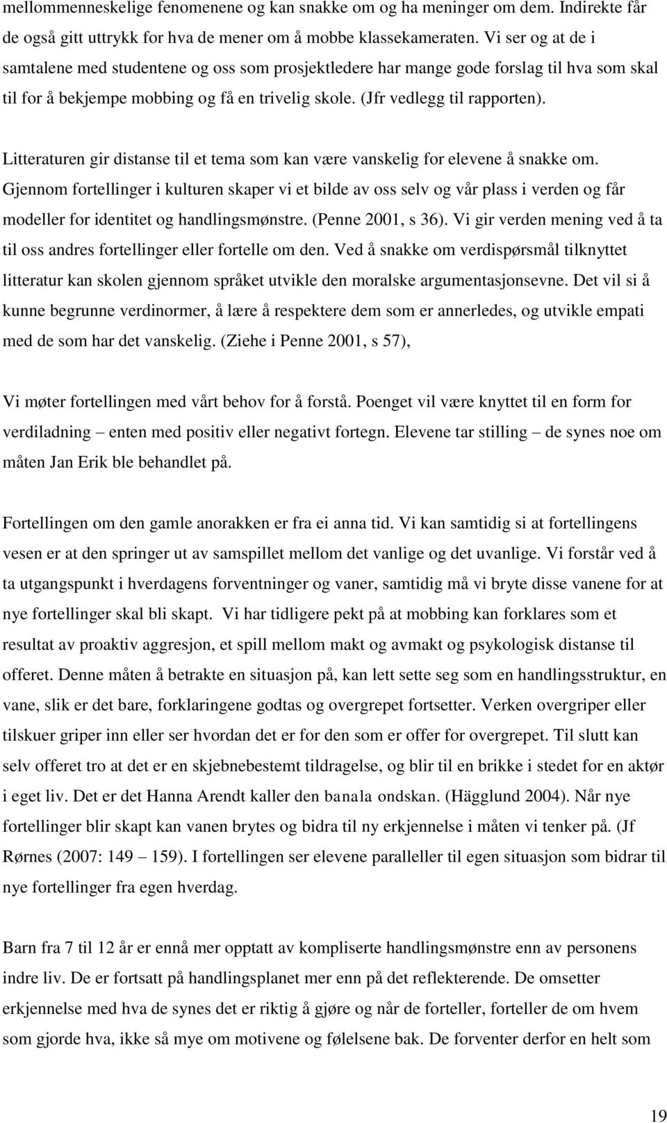 Litteraturen gir distanse til et tema som kan være vanskelig for elevene å snakke om.