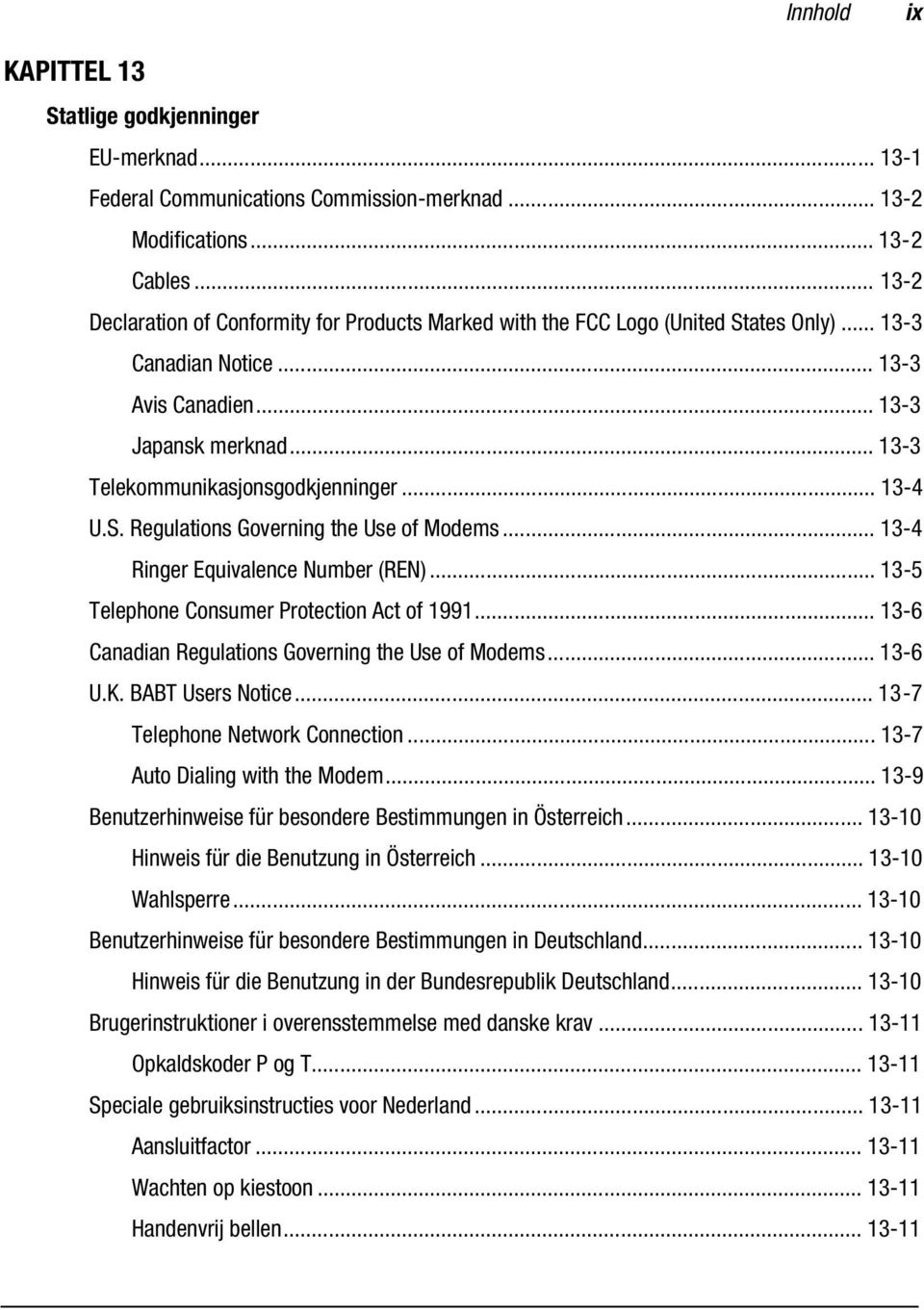 .. 13-3 Telekommunikasjonsgodkjenninger... 13-4 U.S. Regulations Governing the Use of Modems... 13-4 Ringer Equivalence Number (REN)... 13-5 Telephone Consumer Protection Act of 1991.