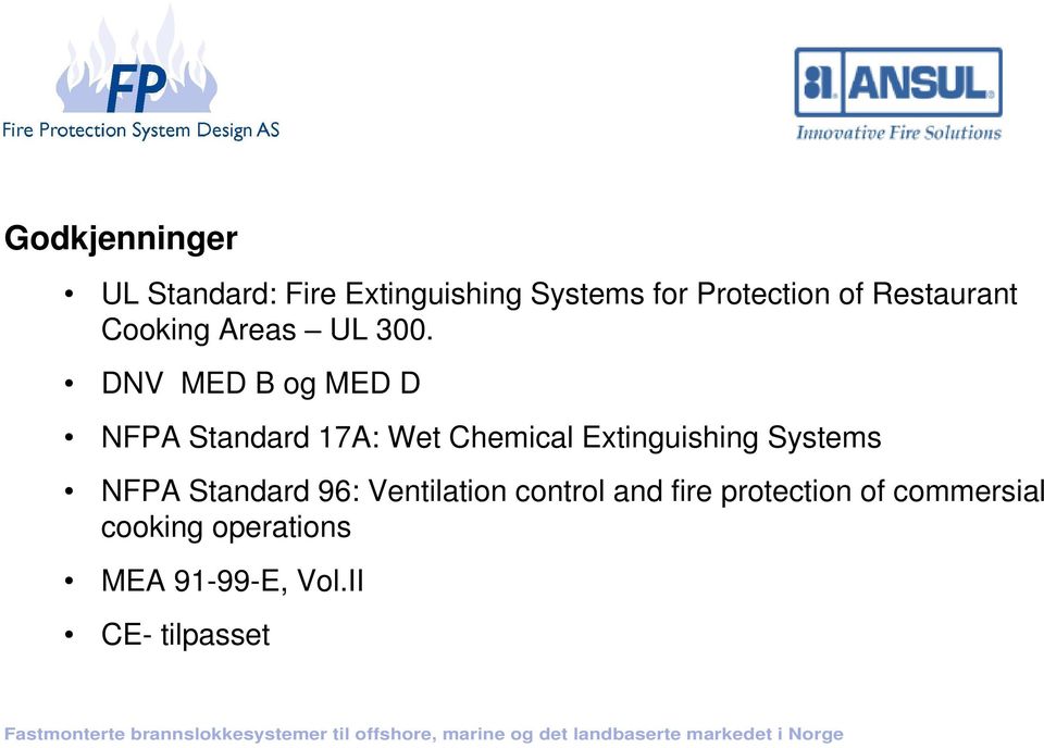DNV MED B og MED D NFPA Standard 17A: Wet Chemical Extinguishing Systems