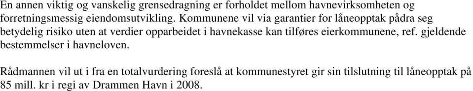 Kommunene vil via garantier for låneopptak pådra seg betydelig risiko uten at verdier opparbeidet i havnekasse