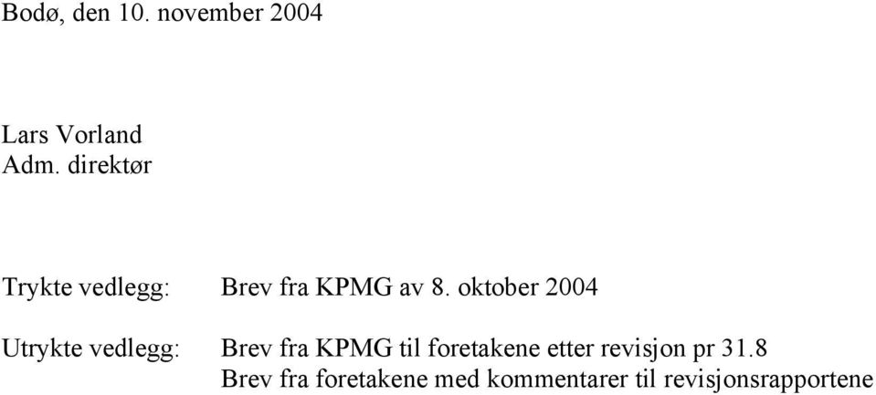 oktober 2004 Utrykte vedlegg: Brev fra KPMG til
