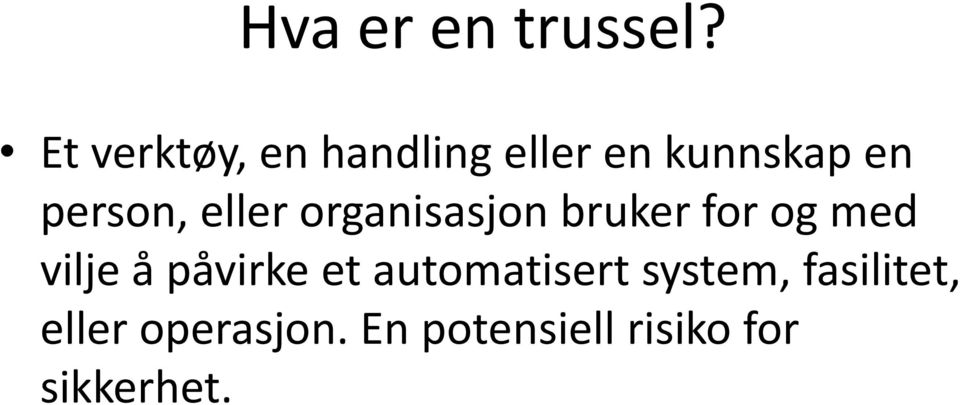 eller organisasjon bruker for og med vilje å påvirke