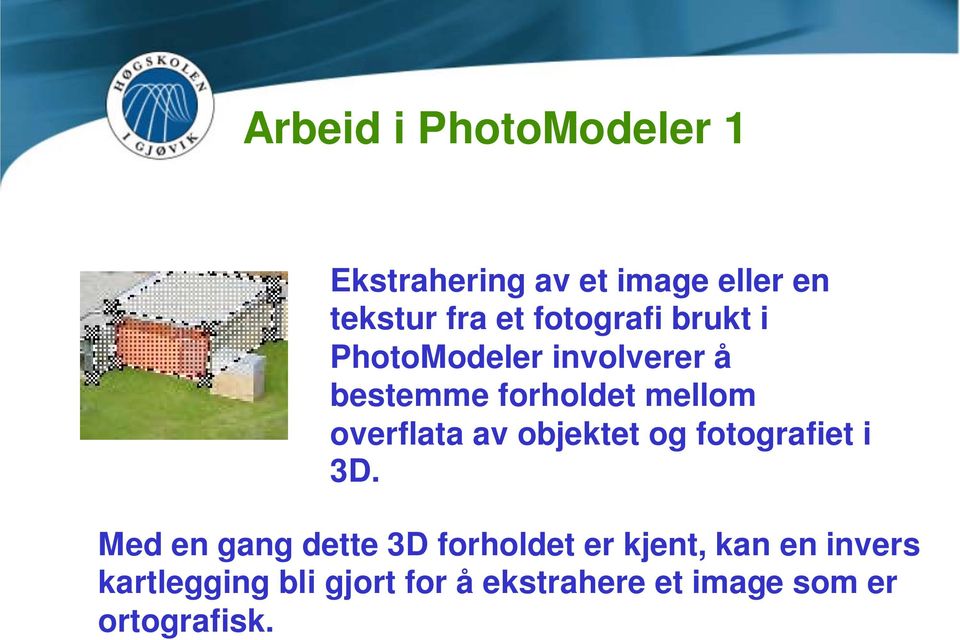 overflata av objektet og fotografiet i 3D.